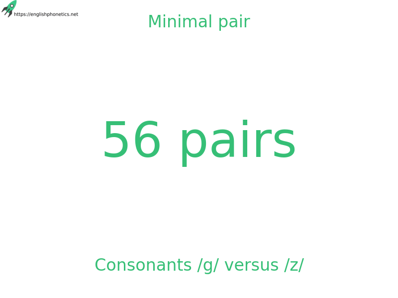 Minimal pair: Consonants /g/ versus /z/, 56 pairs