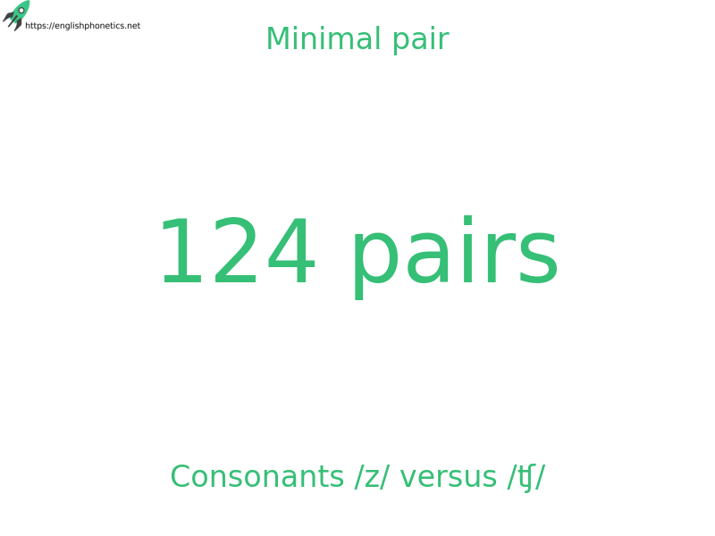 Minimal pair: Consonants /z/ versus /ʧ/, 124 pairs